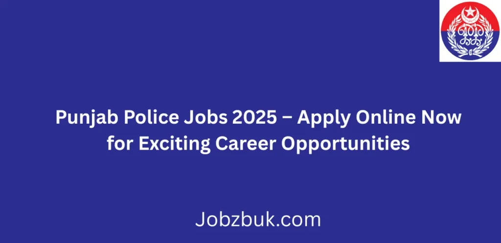 Punjab Police Jobs 2025 Apply Online Now Join Punjab Police Today