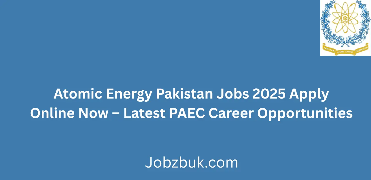 Atomic Energy Pakistan Jobs 2025 Apply Online Now Latest PAEC Career