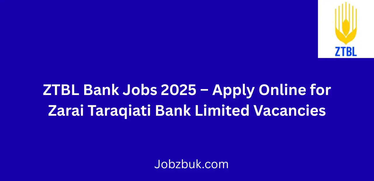 ZTBL Bank Jobs 2025 Apply Online Now Zarai Taraqiati Bank Careers